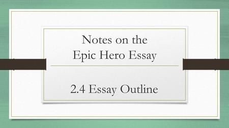Notes on the Epic Hero Essay