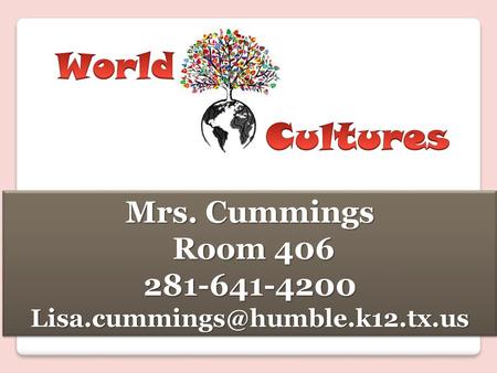 World Cultures Mrs. Cummings Room