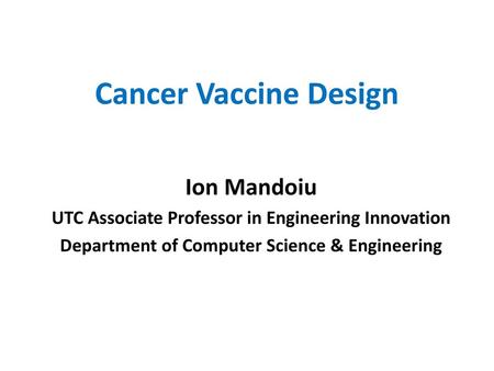 Cancer Vaccine Design Ion Mandoiu