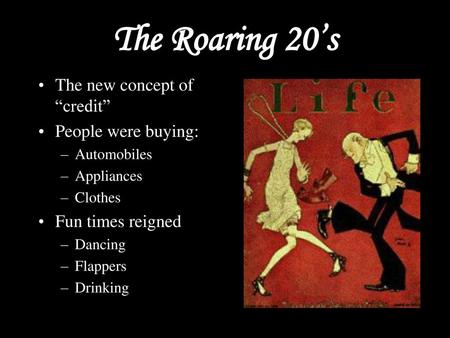 The Roaring 20’s The new concept of “credit” People were buying: