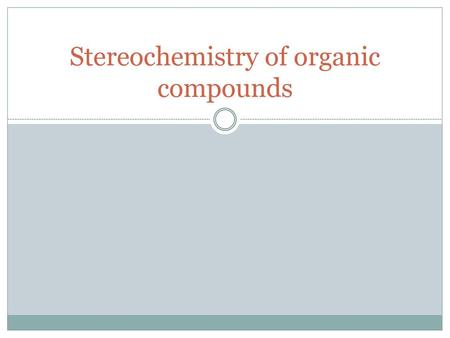 Stereochemistry of organic compounds