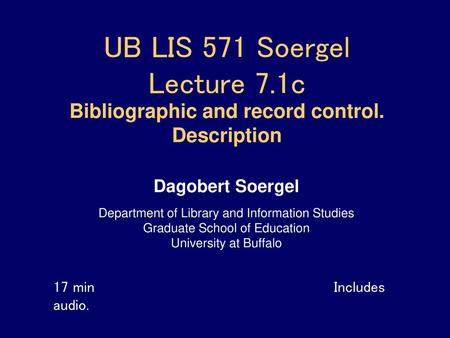 UB LIS 571 Soergel Lecture 7. 1c Bibliographic and record control