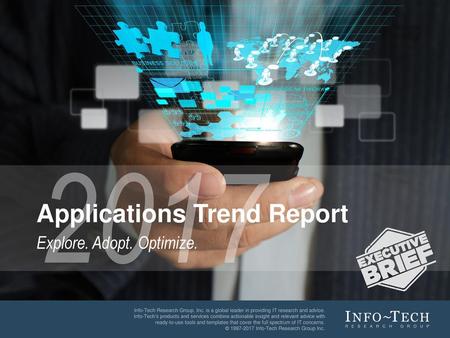 2017 Applications Trend Report Explore. Adopt. Optimize.