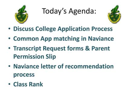 Today’s Agenda: Discuss College Application Process
