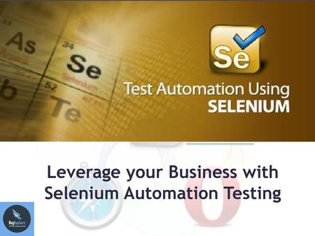 Leverage your Business with Selenium Automation Testing