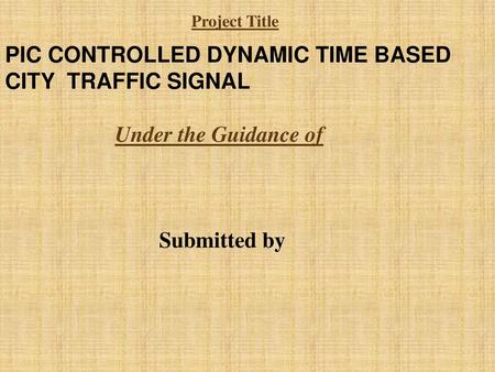 PIC CONTROLLED DYNAMIC TIME BASED CITY TRAFFIC SIGNAL