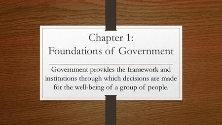 Chapter 1: Foundations of Government