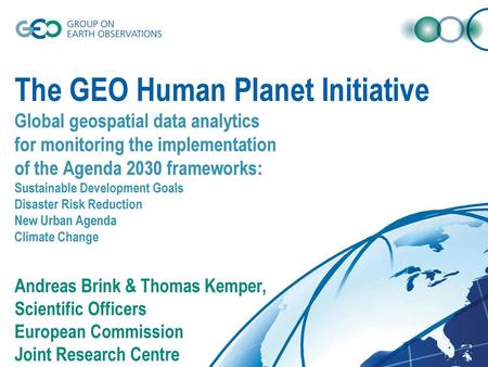 The GEO Human Planet Initiative Global geospatial data analytics for monitoring the implementation of the Agenda 2030 frameworks: Sustainable Development.