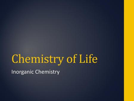 Chemistry of Life Inorganic Chemistry.