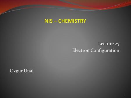 Lecture 25 Electron Configuration Ozgur Unal