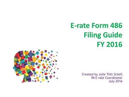 E-rate Form 486 Filing Guide FY 2016