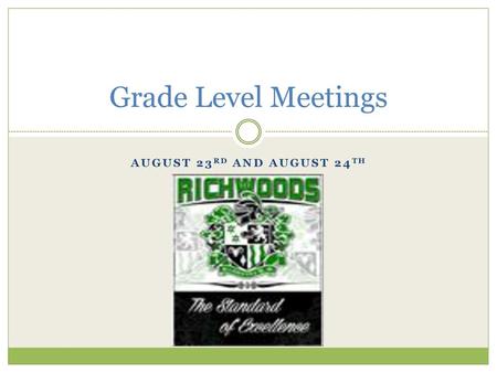 Grade Level Meetings August 23rd and August 24th.