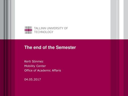 The end of the Semester Kerti Sönmez Mobility Center