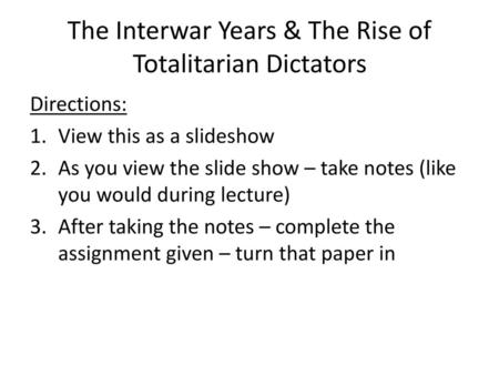 The Interwar Years & The Rise of Totalitarian Dictators