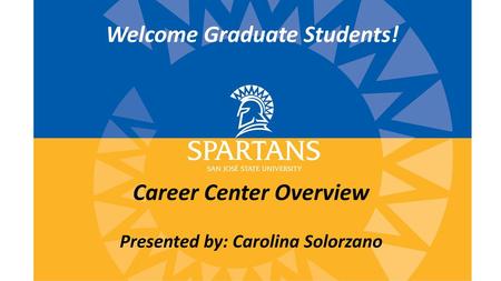 Welcome Graduate Students! Career Center Overview