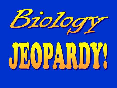 Biology JEOPARDY!.
