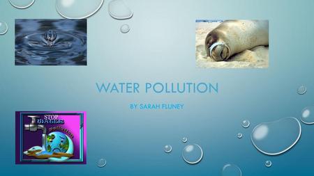 WATER POLLUTION BY SARAH FLUNEY.