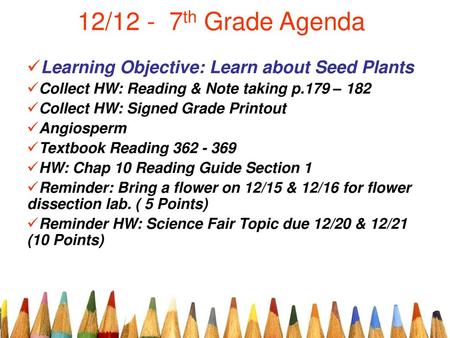 12/12 - 7th Grade Agenda Learning Objective: Learn about Seed Plants