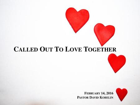 Called Out To Love Together
