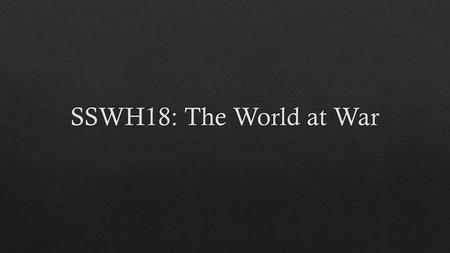 SSWH18: The World at War.