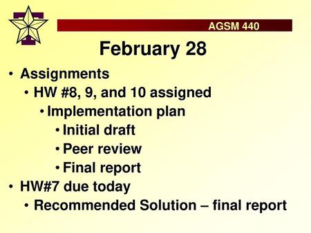 February 28 Assignments HW #8, 9, and 10 assigned Implementation plan
