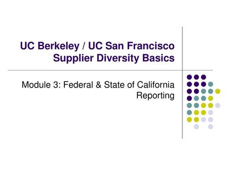 UC Berkeley / UC San Francisco Supplier Diversity Basics