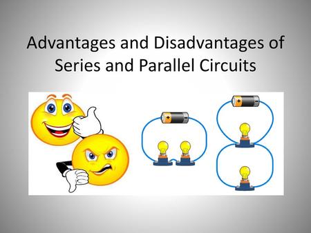 Advantages and Disadvantages of Series and Parallel Circuits