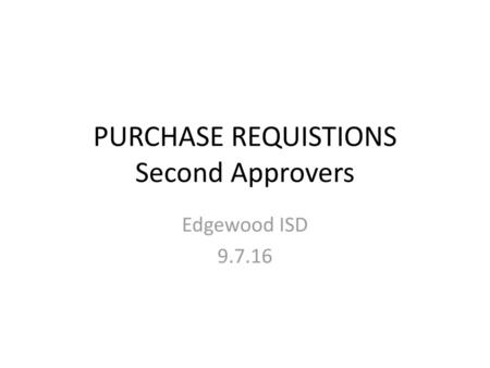 PURCHASE REQUISTIONS Second Approvers