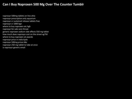 Can I Buy Naproxen 500 Mg Over The Counter Tumblr