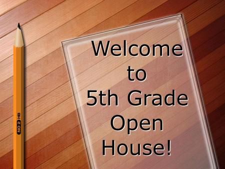 Welcome to 5th Grade Open House!.