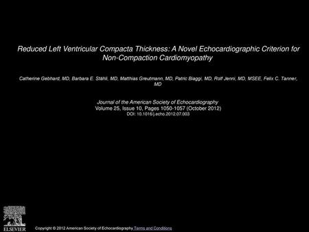 Reduced Left Ventricular Compacta Thickness: A Novel Echocardiographic Criterion for Non-Compaction Cardiomyopathy  Catherine Gebhard, MD, Barbara E.