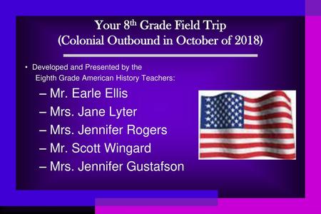 Your 8th Grade Field Trip (Colonial Outbound in October of 2018)
