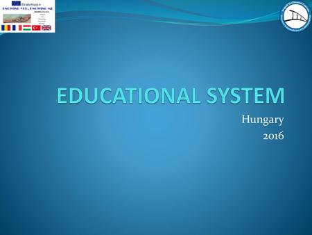 EDUCATIONAL SYSTEM Hungary 2016.