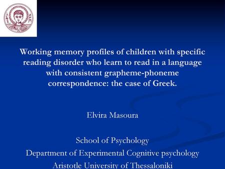 Working memory profiles of children with specific reading disorder who learn to read in a language with consistent grapheme-phoneme correspondence: the.