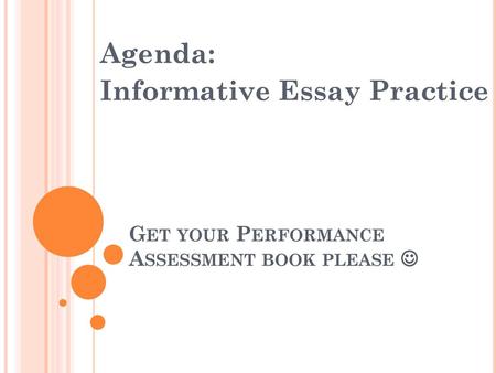 Get your Performance Assessment book please 