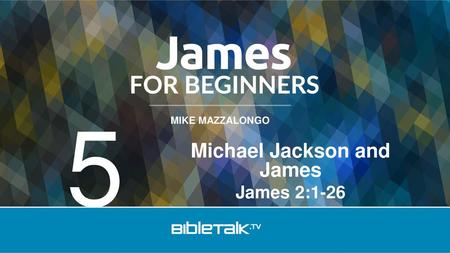 Michael Jackson and James James 2:1-26