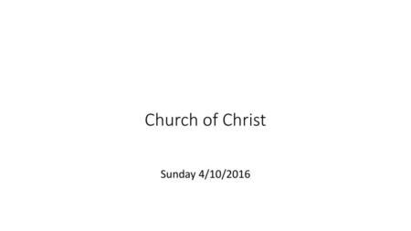 Church of Christ Sunday 4/10/2016.