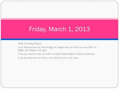 Friday, March 1, 2013 Daily Learning Target: