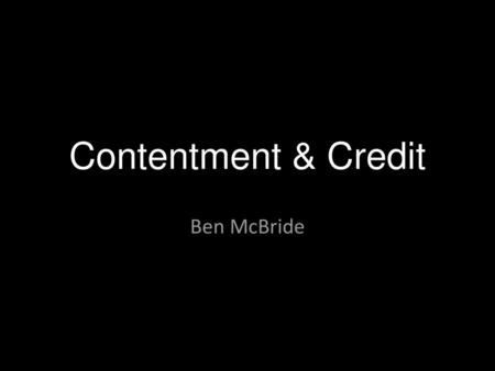 Contentment & Credit Ben McBride.