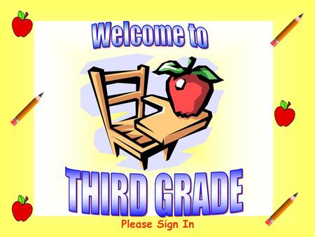 Welcome to THIRD GRADE Please Sign In.