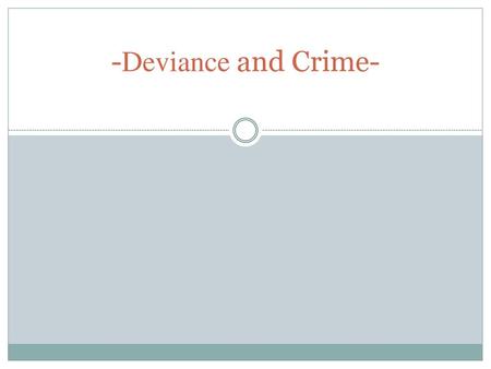 -Deviance and Crime-.