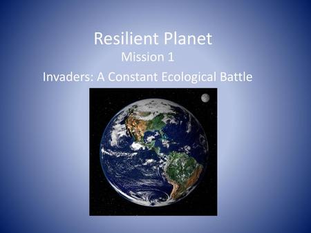 Mission 1 Invaders: A Constant Ecological Battle