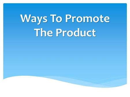 Ways To Promote The Product