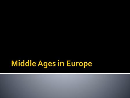 Middle Ages in Europe.