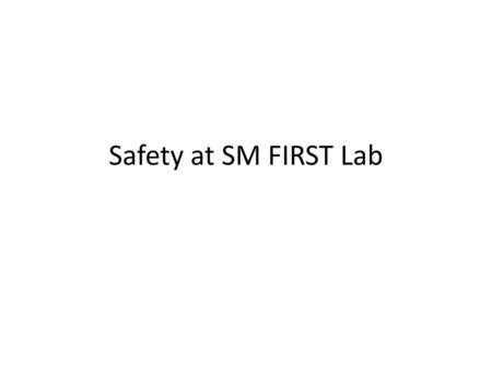 Safety at SM FIRST Lab.