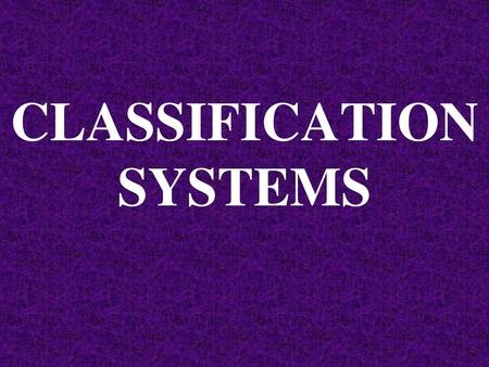 CLASSIFICATION SYSTEMS