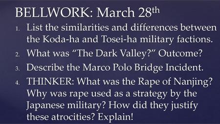 BELLWORK: March 28th List the similarities and differences between the Koda-ha and Tosei-ha military factions. What was “The Dark Valley?” Outcome? Describe.