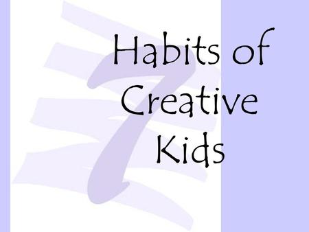 Habits of Creative Kids