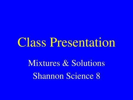 Mixtures & Solutions Shannon Science 8