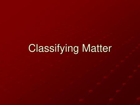 Classifying Matter.